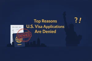 Top Reasons U.S. Visa Applications Are Denied